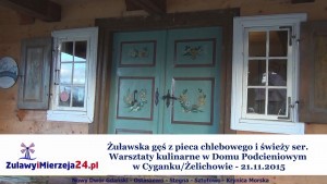 Żuławska gęś z pieca chlebowego i świeży ser. Warsztaty kulinarne w Domu Podcieniowym w Cyganku/Żelichowie - 21.11.2015