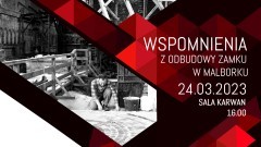 Malbork. Wspomnienia z odbudowy zamku – Muzeum Zamkowe poszukuje świadków historii.