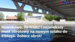 Nowakowo. To trzeci i największy most obrotowy na nowym szlaku do Elbląga. Zobacz obrót!