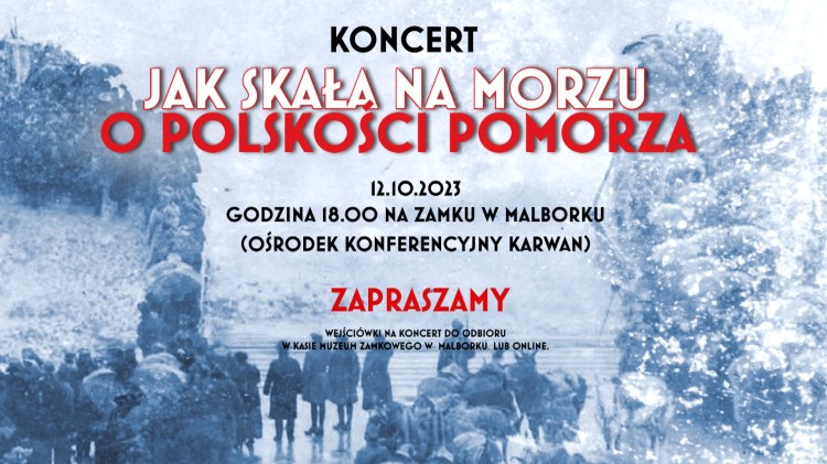 Malbork. Jak skała na morzu. O polskości Pomorza – koncert w Muzeum Zamkowym.