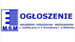 Malborska Spółdzielnia Mieszkaniowa z siedzibą przy ul. Orzeszkowej nr 1 w Malborku ogłasza pisemny przetarg nieograniczony na nabycie lokalu mieszkalnego w celu ustanowienia odrębnej własności lokalu