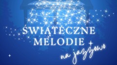 Sztutowo. Świąteczne melodie na jazzowo – zaproszenie na koncert kolęd.