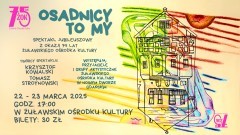 Osadnicy to my – musical z okazji 75-lecia Żuławskiego Ośrodka Kultury.