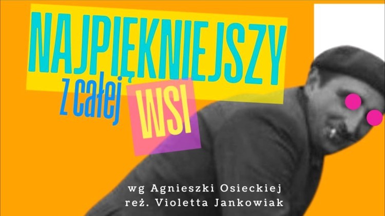 Malbork. Najpiękniejszy z całej wsi – w niedzielę premiera spektaklu Teatru W pół słowa.