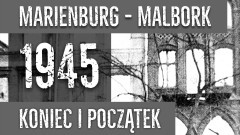 Marienburg–Malbork. 1945. Koniec i początek – nowa wystawa w Muzeum Miasta Malborka.