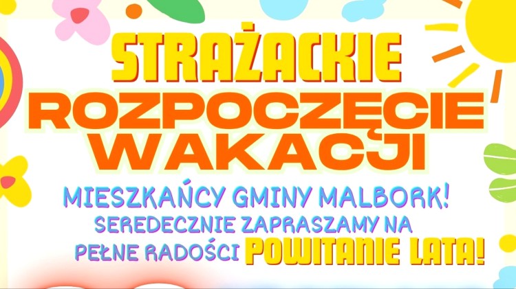 Strażackie Rozpoczęcie Wakacji – rodzinny festyn już 29 czerwca w Nowej Wsi Malborskiej.