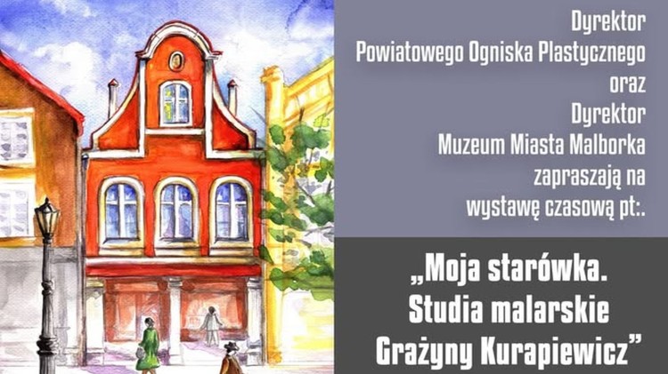 Moja starówka – wystawa malarstwa Grażyny Kurapiewicz w Muzeum Miasta Malborka.