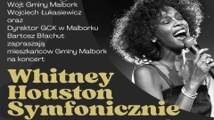 Gmina Malbork organizuje wyjazd na koncert Whitney Houston Symfonicznie.