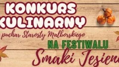 Smaki Jesieni w Malborku – kulinarny festiwal i konkurs o Puchar Starosty Malborskiego.