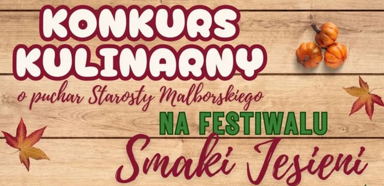 Smaki Jesieni w Malborku – kulinarny festiwal i konkurs o Puchar Starosty Malborskiego.