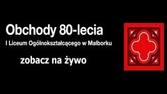 80 lat minęło... I LO w Malborku świętuje jubileusz pełen wspomnień i emocji - zobacz na żywo