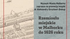 Muzeum Miasta Malborka zaprasza na promocję książki o rzemiośle miejskim.