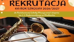 Rozpoczyna się rekrutacja do Państwowej Szkoły Muzycznej w Malborku.