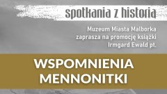 Wspomnienia menonitki - promocja książki wkrótce w Muzeum Miasta Malborka.