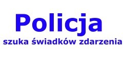 Policja szuka świadków zdarzeń.