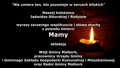 Wójt Gminy Malbork, pracownicy Urzędu Gminy i Gminnego Zakładu Gospodarki Komunalnej i Mieszkaniowej oraz Radni Gminy Malbork składają kondolencje.