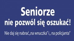 Policjanci apelują - seniorze, nie daj się oszukać!