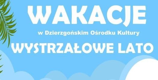 Zapraszamy na wystrzałowe lato w Dzierzgońskim Ośrodku Kultury. Zobacz…